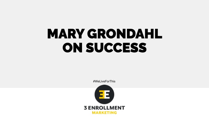 mary Grondahl on success. Inclides a 3E logo and the hashtag #WeLiveForThis